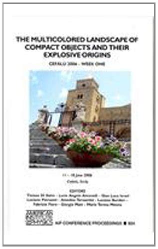 The Multicolored Landscape of Compact Objects and Their Explosive Origins Cefalu 2006 PDF