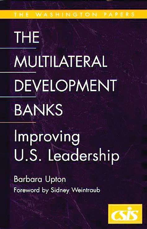The Multilateral Development Banks Improving U.S. Leadership Kindle Editon