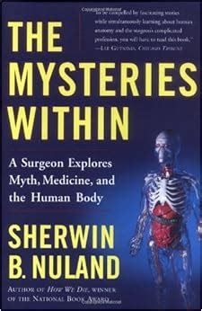 The Mysteries Within A Surgeon Explores Myth Medicine and the Human Body Doc