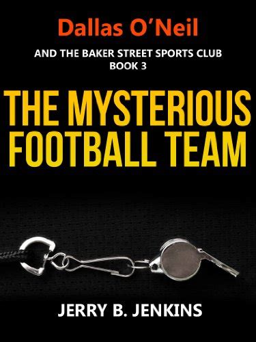 The Mysterious Football Team Dallas O Neil and the Baker Street Sports Club Book 3 Reader