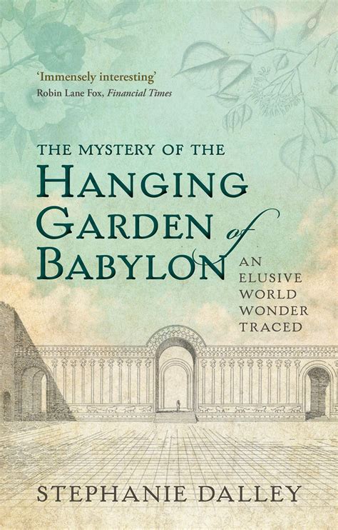 The Mystery of the Hanging Garden of Babylon An Elusive World Wonder Traced Reader