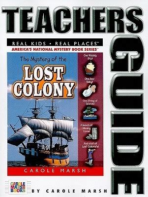The Mystery of the Lost Colony Teacher s Guide 36 Real Kids Real Places Reader