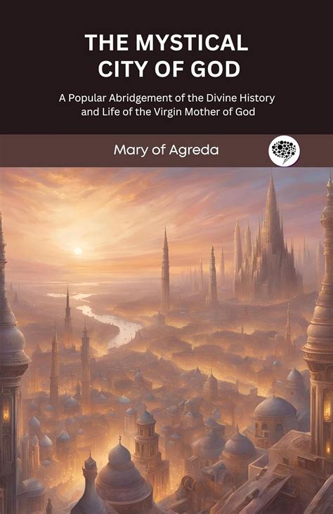 The Mystical City of God: A Popular Abridgement of the Divine History and Life of the Virgin Mother Doc