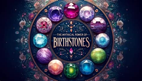 The Mystical Power of Birthstones