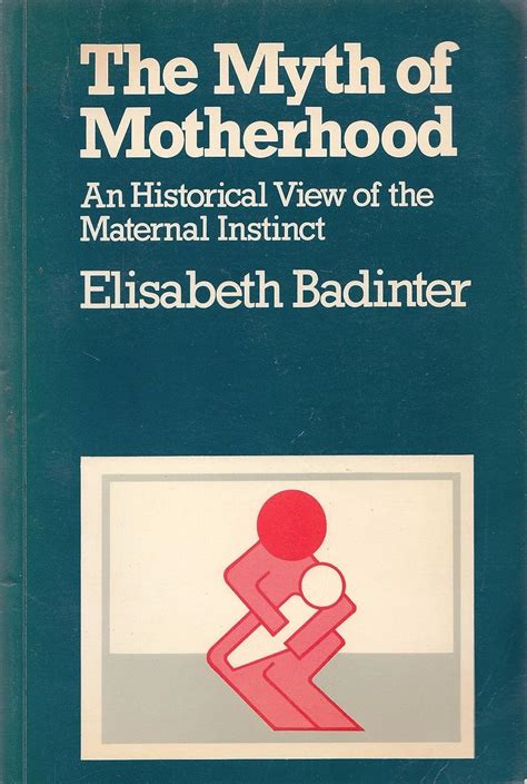 The Myth of Motherhood An Historical View of the Maternal Instinct Condor Books Epub