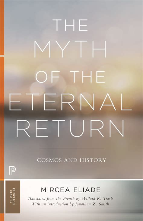 The Myth of the Eternal Return Or Cosmos and History Reader