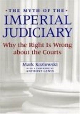 The Myth of the Imperial Judiciary Why the Right is Wrong about the Courts Reader