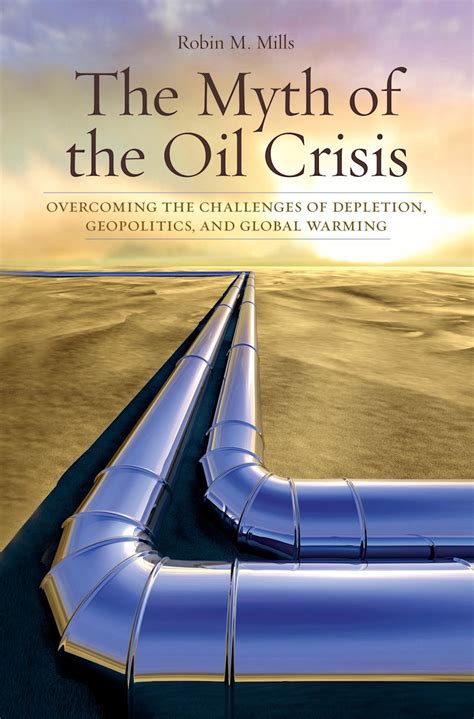 The Myth of the Oil Crisis: Overcoming the Challenges of Depletion Reader