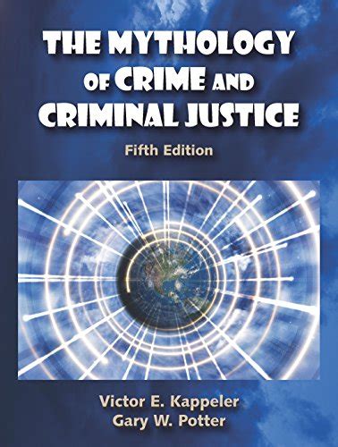 The Mythology Of Crime And Criminal Justice Ebook PDF
