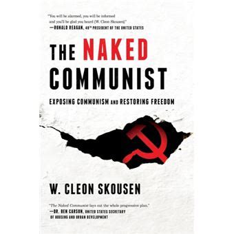 The Naked Communist Exposing Communism and Restoring Freedom Freedom in America Volume 2 Reader
