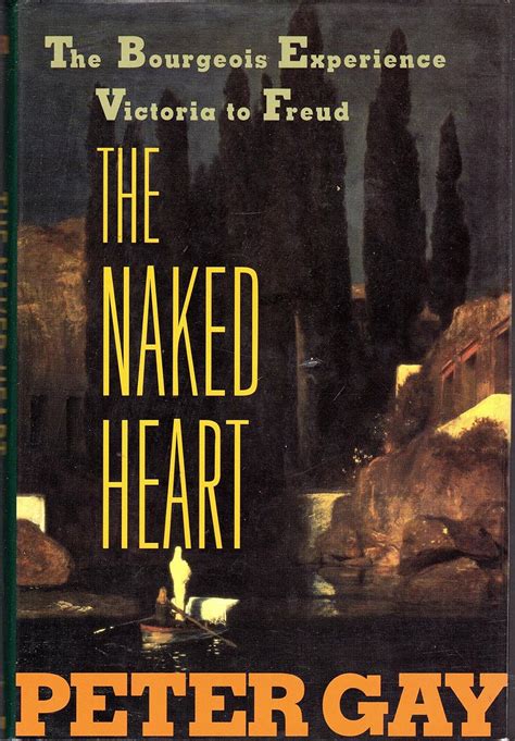 The Naked Heart The Bourgeois Experience Victoria to Freud Bourgeois Experience Victoria to Freud Vol 4 Reader