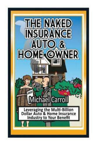 The Naked Insurance Auto and Home Owner Kindle Editon