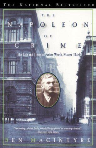 The Napoleon of Crime The Life and Times of Adam Worth Master Thief PDF