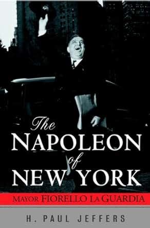 The Napoleon of New York Mayor Fiorello La Guardia PDF