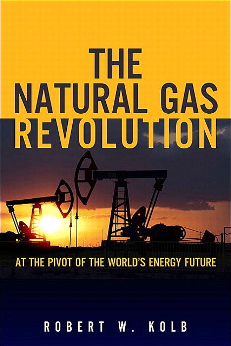 The Natural Gas Revolution At the Pivot of the World s Energy Future Kindle Editon