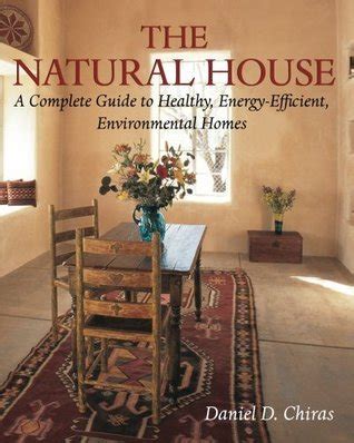 The Natural House A Complete Guide to Healthy Energy-Efficient Environmental Homes Epub