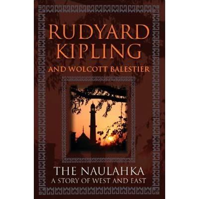 The Naulahka A Story of West and East The Works of Rudyard Kipling Doc