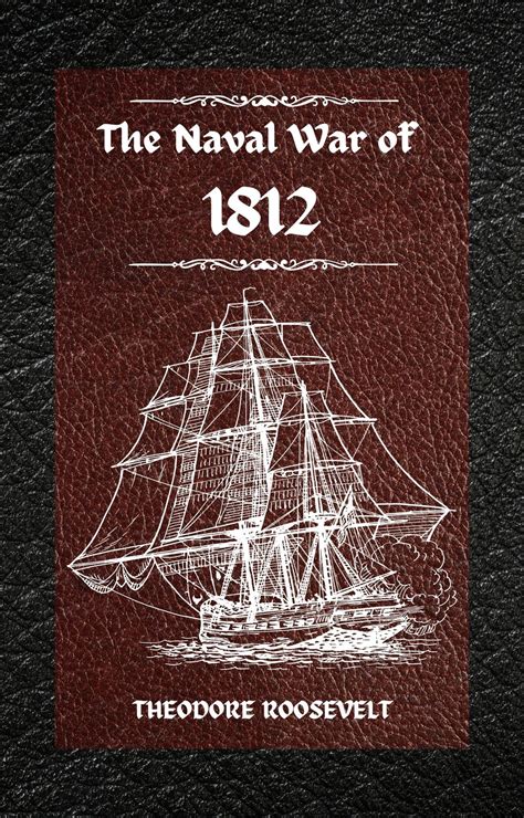 The Naval War of 1812 Or the History of the United States Navy During the Last War with Great Britain to Which Is Appended an Account of T PDF