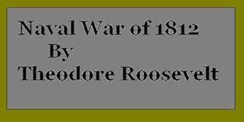 The Naval War of 1812 Part 1 by Theodore Roosevelt Doc