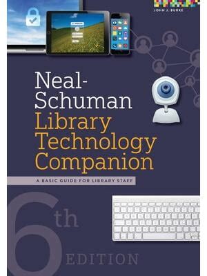 The Neal-Schuman Library Technology Companion A Basic Guide for Library Staff 4th Edition Reader