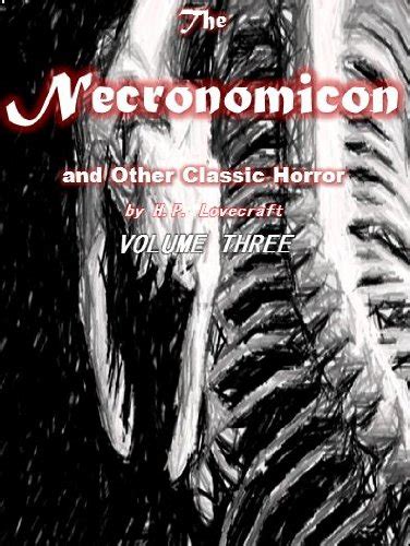 The Necronomicon and Other Classic Horror by HP Lovecraft Volume Three The Necronomicon and Other Classic Horror by HP Lovecraft Illustrated Book 3 Epub