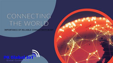 The Need for Reliable Connectivity: A Global Imperative