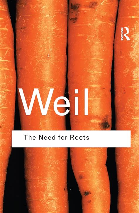 The Need for Roots Prelude to a Declaration of Duties Towards Mankind Routledge Classics Epub