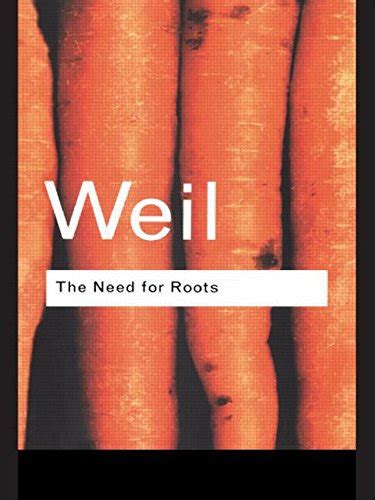 The Need for Roots Prelude to a Declaration of Duties Towards Mankind Routledge Classics Volume 72 Epub