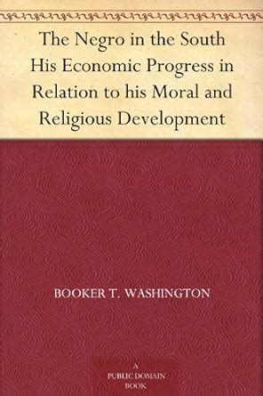The Negro in the South His Economic Progress in Relation to His Moral and Religious Development Epub