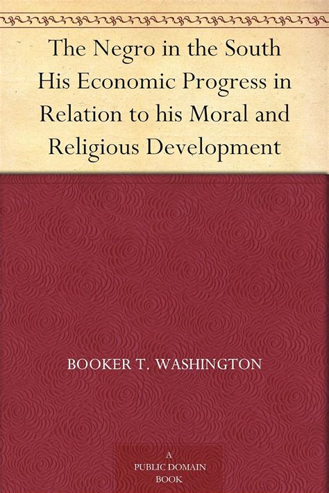 The Negro in the South His Economic Progress in Relation to His Moral and Religious Development Epub