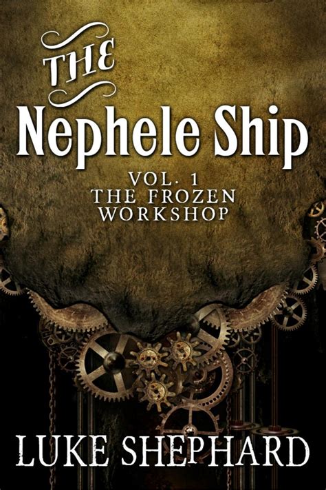 The Nephele Ship Volume One The Frozen Workshop Volume 1 Reader