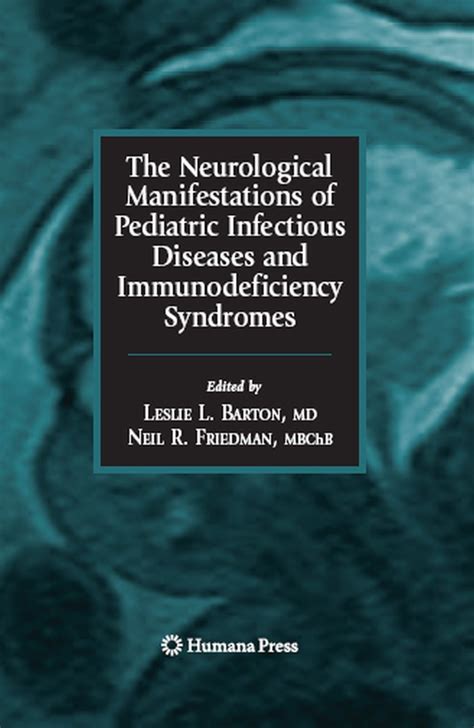 The Neurological Manifestations of Pediatric Infectious Diseases and Immunodeficiency Syndromes PDF