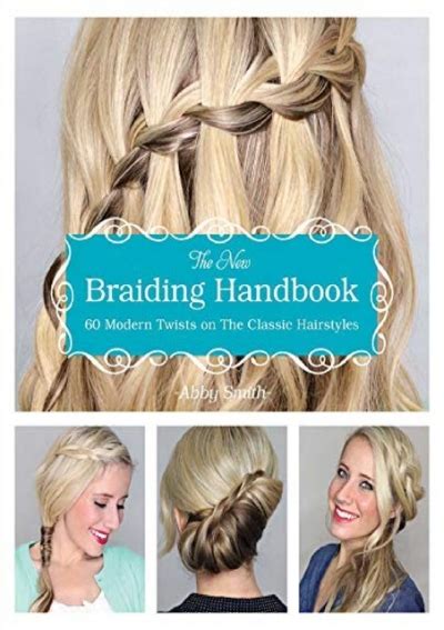 The New Braiding Handbook 60 Modern Twists on the Classic Hairstyle Doc