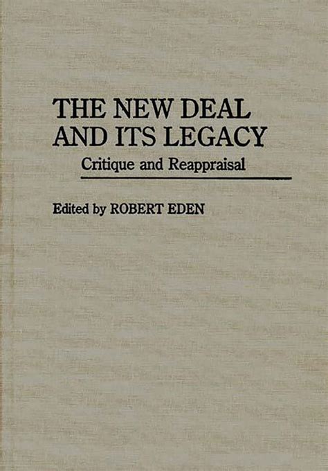 The New Deal and Its Legacy Critique and Reappraisal PDF