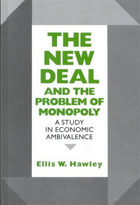 The New Deal and the Problem of Monopoly A Study in Economic Ambivalence Kindle Editon