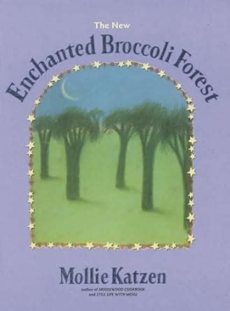 The New Enchanted Broccoli Forest (Mollie Katzen's Classic Cooking) Epub