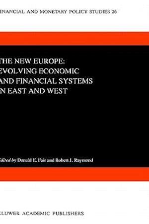 The New Europe Evolving Economic and Financial Systems in East and West 1st Edition Doc