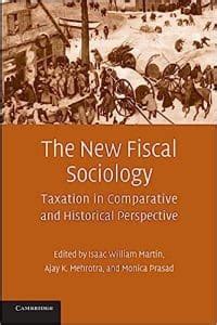 The New Fiscal Sociology Taxation in Comparative and Historical Perspective 1st Edition Kindle Editon