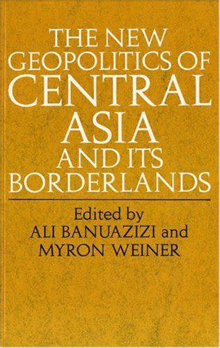 The New Geopolitics of Central Asia and Its Borderlands Epub