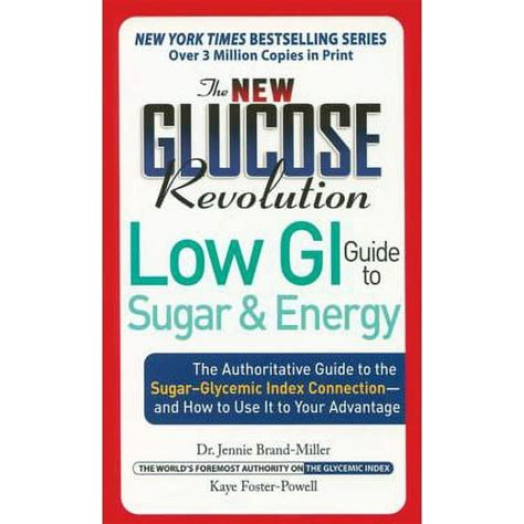 The New Glucose Revolution Low GI Guide to Sugar and Energy The Authoritative Guide to the Sugar-Glycemic Index Connection and How to Use It to Your Advantage Reader