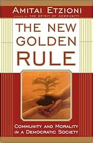 The New Golden Rule Community and Morality in a Democratic Society PDF