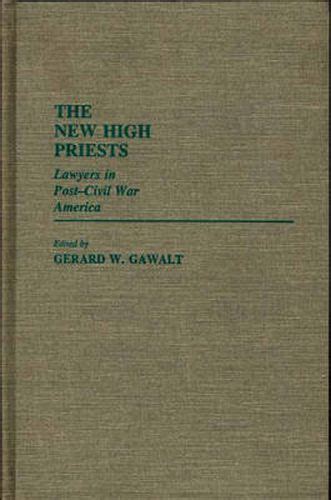 The New High Priests Lawyers in Post-Civil War America Epub