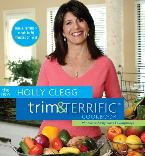 The New Holly Clegg Trim and Terrific Cookbook Trim and Terrific Kindle Editon