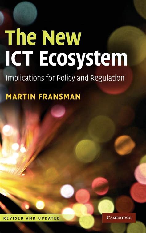 The New ICT Ecosystem Implications for Policy and Regulation Epub