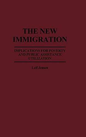 The New Immigration Implications for Poverty and Public Assistance Utilization Kindle Editon