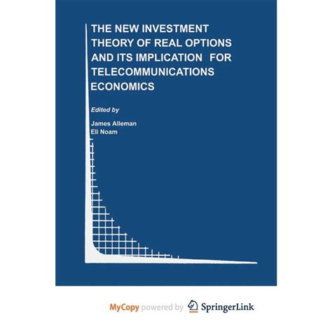 The New Investment Theory of Real Options and Its Implication for Telecommunications Economics 1st E Epub
