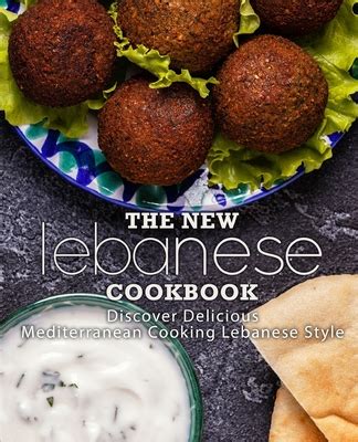 The New Lebanese Cookbook Discover Delicious Mediterranean Cooking Lebanese Style Epub