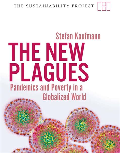 The New Plagues: Pandemics and Poverty in a Globalized World (The Sustainability Project) Kindle Editon