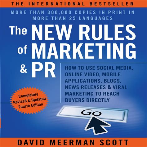 The New Rules of Marketing and PR How to Use Social Media Online Video Mobile Applications Blogs News Releases and Viral Marketing to Reach Buyers Directly Reader