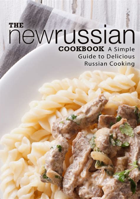 The New Russian Cookbook A Simple Guide to Delicious Russian Cooking Epub